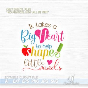 It takes a big heart to help shape little minds svg digital cutting ...